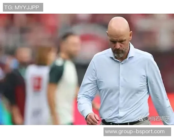 滕哈赫谨慎应对药厂解雇危机不太可能重返阿贾克斯